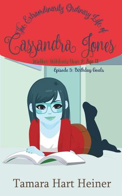 Episode 5: Birthday Goals: The Extraordinarily Ordinary Life of Cassandra Jones - Heiner, Tamara Hart