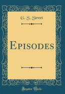 Episodes (Classic Reprint)