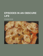 Episodes in an Obscure Life