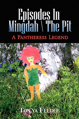 Episodes in Mingdah -- The Pit: A Pantheress Legend - Felder, Ton'ya