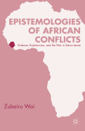 Epistemologies of African Conflicts: Violence, Evolutionism, and the War in Sierra Leone