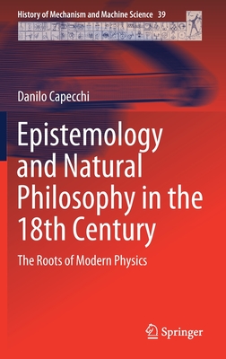 Epistemology and Natural Philosophy in the 18th Century: The Roots of Modern Physics - Capecchi, Danilo