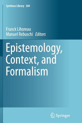 Epistemology, Context, and Formalism - Lihoreau, Franck (Editor), and Rebuschi, Manuel (Editor)