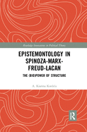 Epistemontology in Spinoza-Marx-Freud-Lacan: The (Bio)Power of Structure
