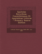 Epistolae Encyclicae, Constitutiones Et Apostolicae Litterae