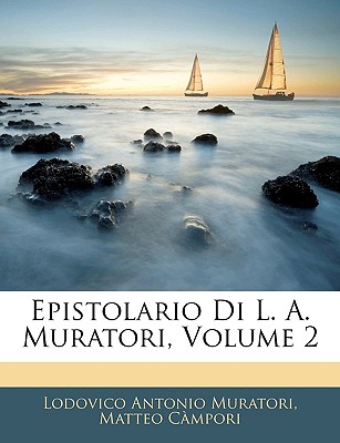 Epistolario Di L. A. Muratori, Volume 2 - Muratori, Lodovico Antonio, and C?mpori, Matteo