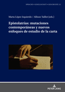 Epistolatras: Mutaciones Contemporneas Y Nuevos Enfoques de Estudio de la Carta