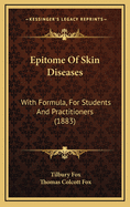 Epitome of Skin Diseases: With Formula, for Students and Practitioners (1883)