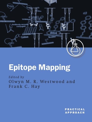 Epitope Mapping: A Practical Approach - Westwood, Olwyn M R (Editor), and Hay, Frank C (Editor)