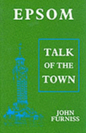 Epsom: Talk of the Town - Furniss, John