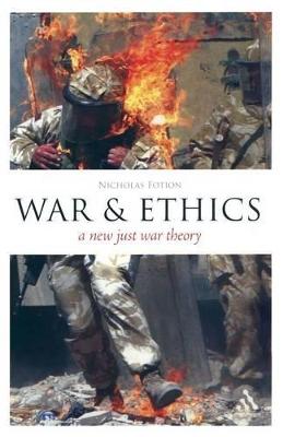 Epz War and Ethics: A New Just War Theory - Fotion, Nicholas, and Garvey, James (Editor), and Stangroom, Jeremy (Editor)