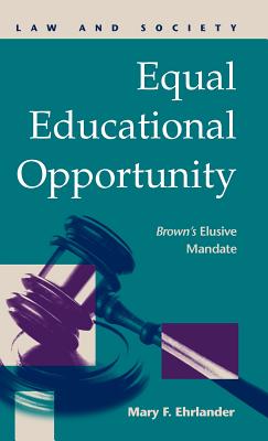 Equal Educational Opportunity: Brown's Elusive Mandate - Ehrlander, Mary F