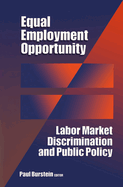 Equal Employment Opportunity: Labor Market Discrimination and Public Policy