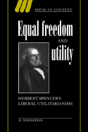 Equal Freedom and Utility: Herbert Spencer's Liberal Utilitarianism