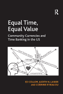 Equal Time, Equal Value: Community Currencies and Time Banking in the US