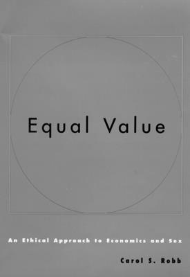 Equal Value: An Ethical Approach to Economics and Sex - Robb, Carol S