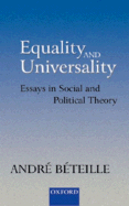 Equality and Universality: Essays in Social and Political Theory - Bteille, Andr