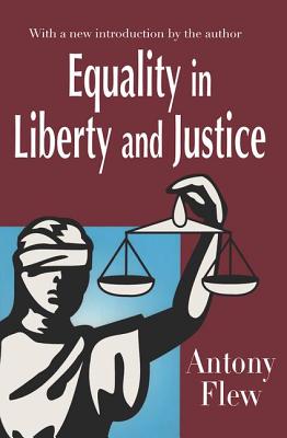 Equality in Liberty and Justice - Flew, Antony