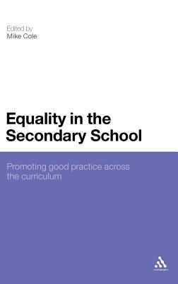 Equality in the Secondary School: Promoting Good Practice Across the Curriculum - Cole (Editor)