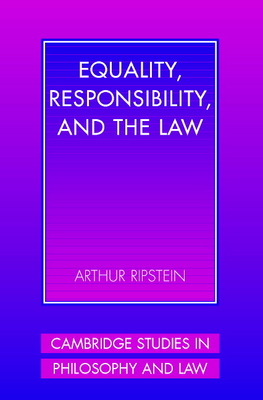 Equality, Responsibility, and the Law - Ripstein, Arthur