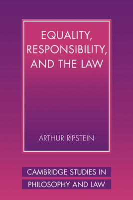 Equality, Responsibility, and the Law - Ripstein, Arthur