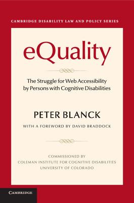 eQuality: The Struggle for Web Accessibility by Persons with Cognitive Disabilities - Blanck, Peter, and Braddock, David (Foreword by)