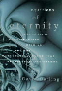 Equations of Eternity: Speculations on Consciousness Meaning and Mathematical Rules That Orchestrate the Cosmos