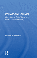 Equatorial Guinea: Colonialism, State Terror, and the Search for Stability