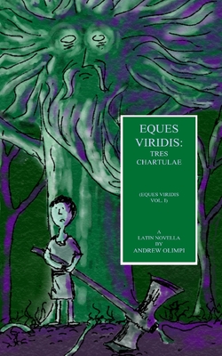 Eques Viridis: A Latin Novella - Olimpi, Andrew