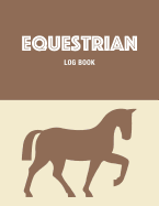 Equestrian Log Book: Keep Track of Details for Every Riding Session