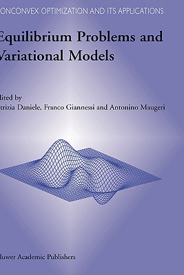 Equilibrium Problems and Variational Models - Daniele, P (Editor), and Giannessi, F (Editor), and Maugeri, A (Editor)