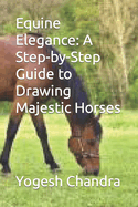 Equine Elegance: A Step-by-Step Guide to Drawing Majestic Horses