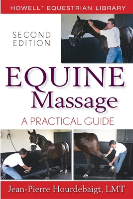 Equine Massage: A Practical Guide - Hourdebaigt, Jean-Pierre, L.M.T.