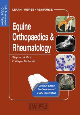 Equine Orthopaedics and Rheumatology: Self-Assessment Color Review - May, Stephen, and Mcllwraith, C. Wayne