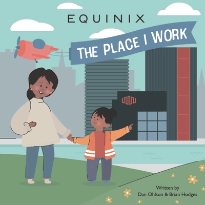 Equinix - The Place I Work - Hodges, Brian, and Ohlson, Daniel