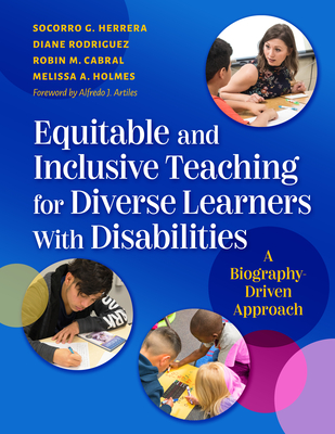 Equitable and Inclusive Teaching for Diverse Learners with Disabilities: A Biography-Driven Approach - Herrera, Socorro G, and Rodrguez, Diane, and Cabral, Robin M