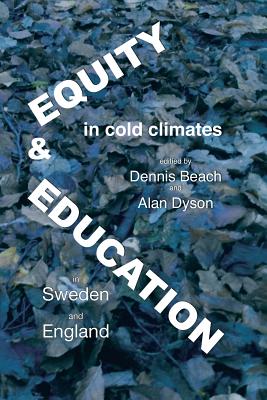 Equity and education in cold climates, Sweden and England - Beach, Dennis (Editor), and Dyson, Alan, Professor (Editor)