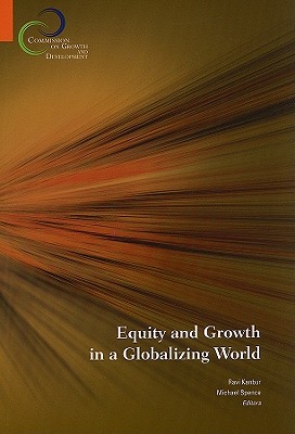 Equity and Growth in a Globalizing World - Kanbur, Ravi (Editor), and Spence, Michael, BA (Editor)
