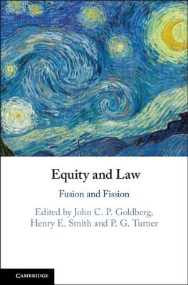 Equity and Law: Fusion and Fission - Goldberg, John C P (Editor), and Smith, Henry E (Editor), and Turner, P G (Editor)