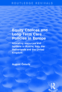 Equity Choices and Long-Term Care Policies in Europe: Allocating Resources and Burdens in Austria, Italy, the Netherlands and the United Kingdom