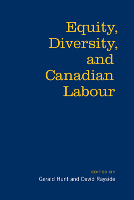 Equity, Diversity & Canadian Labour - Hunt, Gerald, and Rayside, David