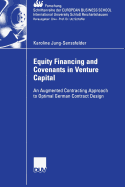 Equity Financing and Covenants in Venture Capital: An Augmented Contracting Approach to Optimal German Contract Design