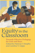 Equity in the Classroom: Towards Effective Pedagogy for Girls and Boys