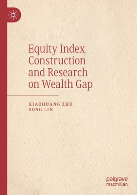 Equity Index Construction and Research on Wealth Gap - Zhu, Xiaohuang, and Lin, Song