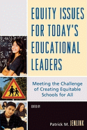 Equity Issues for Today's Educational Leaders: Meeting the Challenge of Creating Equitable Schools for All