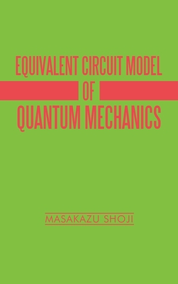 Equivalent Circuit Model of Quantum Mechanics - Shoji, Masakazu