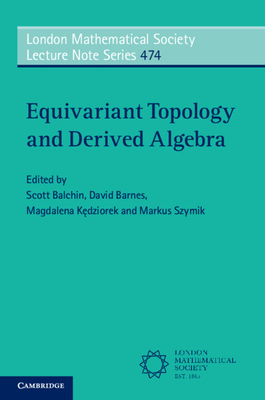 Equivariant Topology and Derived Algebra - Balchin, Scott (Editor), and Barnes, David (Editor), and Kedziorek, Magdalena (Editor)