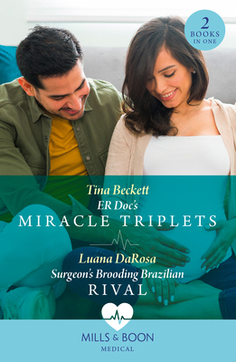 Er Doc's Miracle Triplets / Surgeon's Brooding Brazilian Rival: Mills & Boon Medical: Er DOC's Miracle Triplets (Buenos Aires Docs) / Surgeon's Brooding Brazilian Rival (Buenos Aires Docs) - Beckett, Tina, and DaRosa, Luana