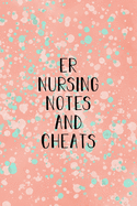 ER Nursing Notes and Cheats: Funny Nursing Theme Notebook - Includes: Quotes From My Patients and Coloring Section - Graduation And Appreciation Gift For Emergency Room Nurses