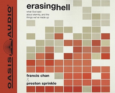 Erasing Hell: What God Said about Eternity, and the Things We've Made Up - Chan, Francis, and Sprinkle, Preston (Narrator)